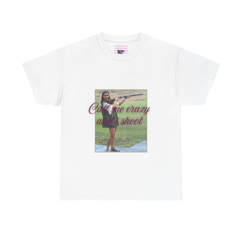 Call me crazy and i shoot